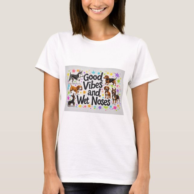 Dogs, Good Vibes and Wet Noses Playful doodles T-Shirt (Front)