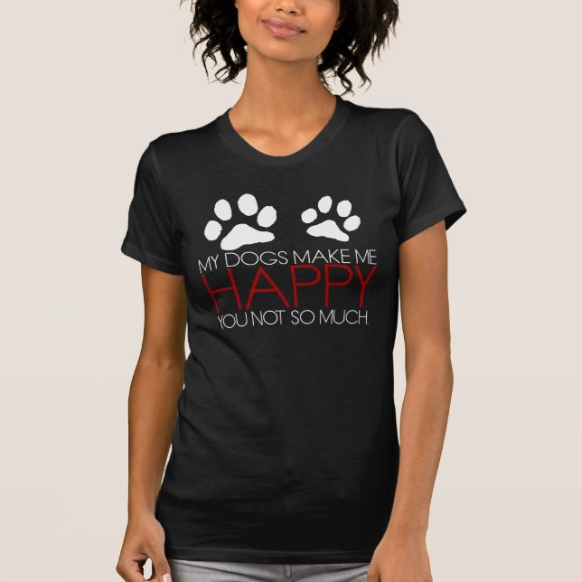Dogs = Happiness T-Shirt (Front)