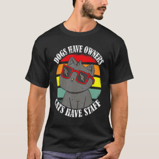 Dogs have owners cats have staff cat meme 1 T-Shirt