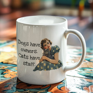Dogs have owners Cats have Staff Coffee Mug