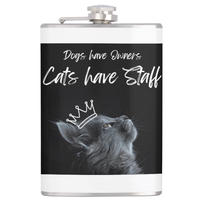 Dogs have Owners, Cats Have Staff Flask (Front)