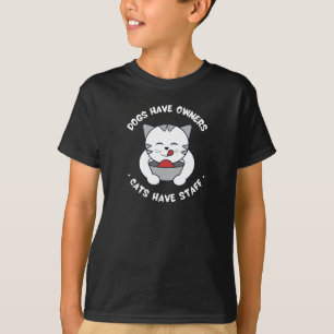 Dogs Have Owners Cats Have Staff Funny Kids Cat T-Shirt