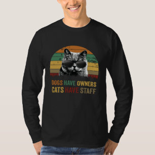 Dogs have owners cats have staff Kitten in sunglas T-Shirt