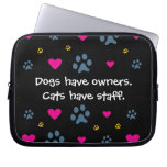 Dogs Have Owners-Cats Have Staff Laptop Sleeve