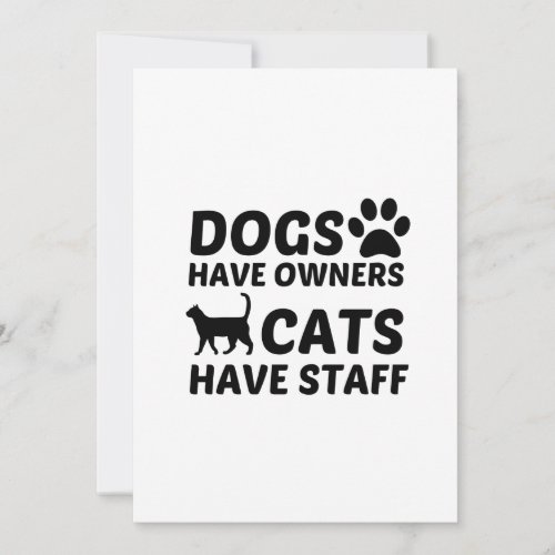 DOGS HAVE OWNERS CATS HAVE STAFF THANK YOU CARD