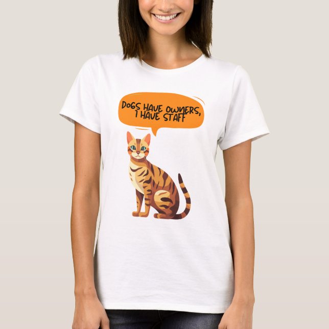 Dogs have Owners, I have staff, Funny Cat  T-Shirt (Front)