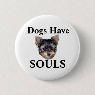 Dogs Have Souls Pinback Button
