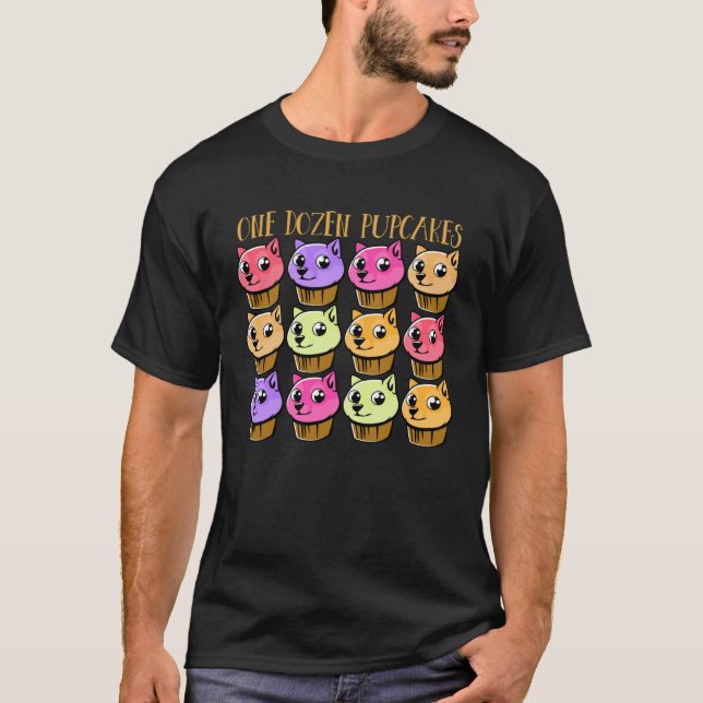 DOGS IN CUPCAKE ONE DOZEN PUP CAKES PUPPY CAKES T-Shirt (Front)