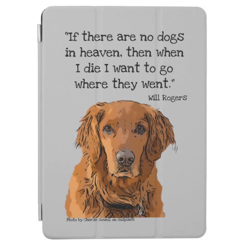 Dogs in heaven Will Rogers quote gray iPad Air Cover