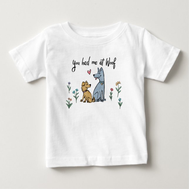 Dogs in the Garden III | You Had Me At Woof Baby T-Shirt (Front)