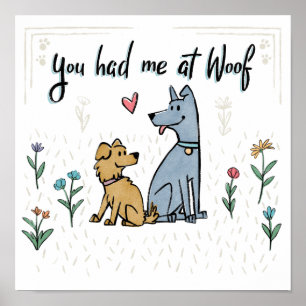 Dogs in the Garden III You Had Me At Woof Poster