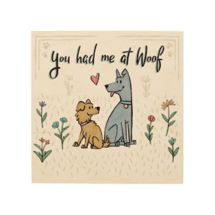 Dogs in the Garden III You Had Me At Woof Wood Wall Art