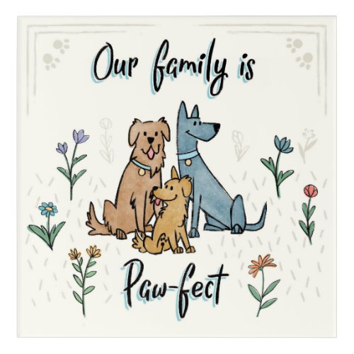 Dogs in the Garden IV  Our Family Is Paw_fect Acrylic Print