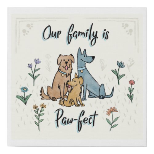 Dogs in the Garden IV  Our Family Is Paw_fect Faux Canvas Print