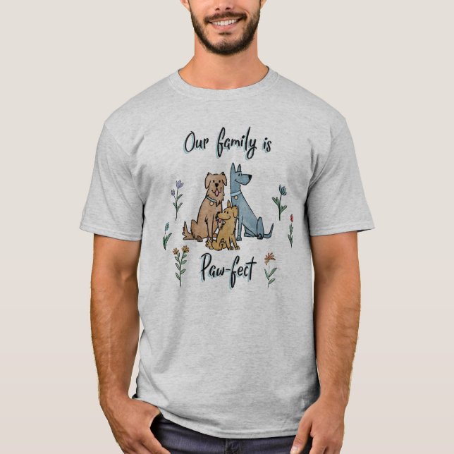 Dogs in the Garden IV | Our Family Is Paw-fect T-Shirt (Front)