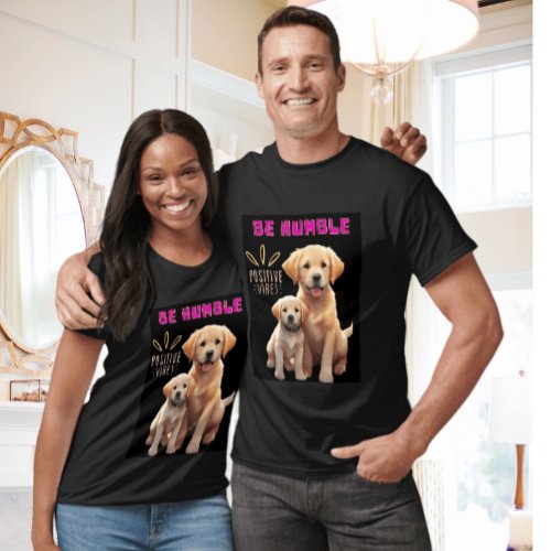 Dogs Indicate Be Humble Custom Design T Shirt 