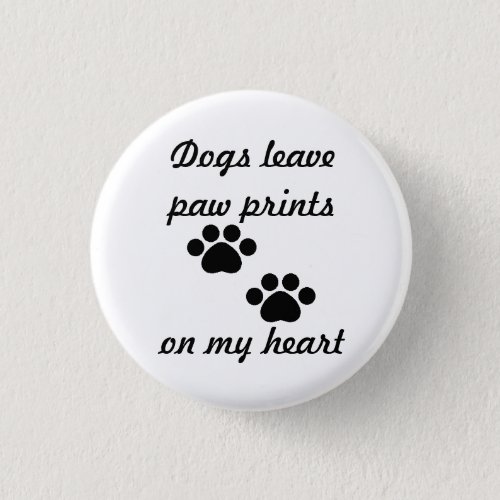 Dogs Leave Paw Prints Button