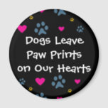 Dogs Leave Paw Prints on Our Hearts Magnet