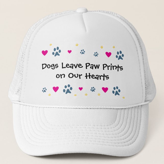 Dogs Leave Paw Prints on Our Hearts Trucker Hat (Front)