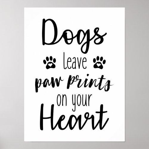 Dogs Leave Paw Prints On Your Heart Poster
