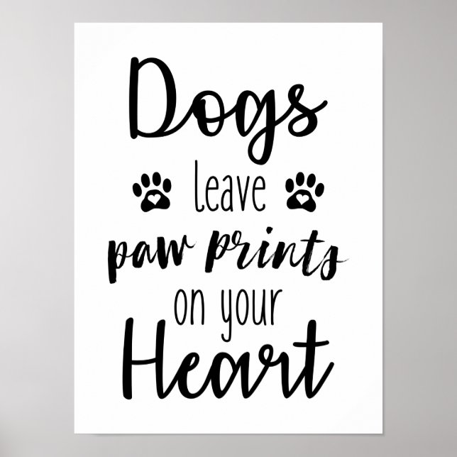 Dogs Leave Paw Prints On Your Heart Poster (Front)