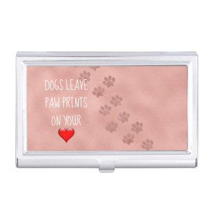 Dogs Leave Paw Prints on Your Heart Quote Business Card Case