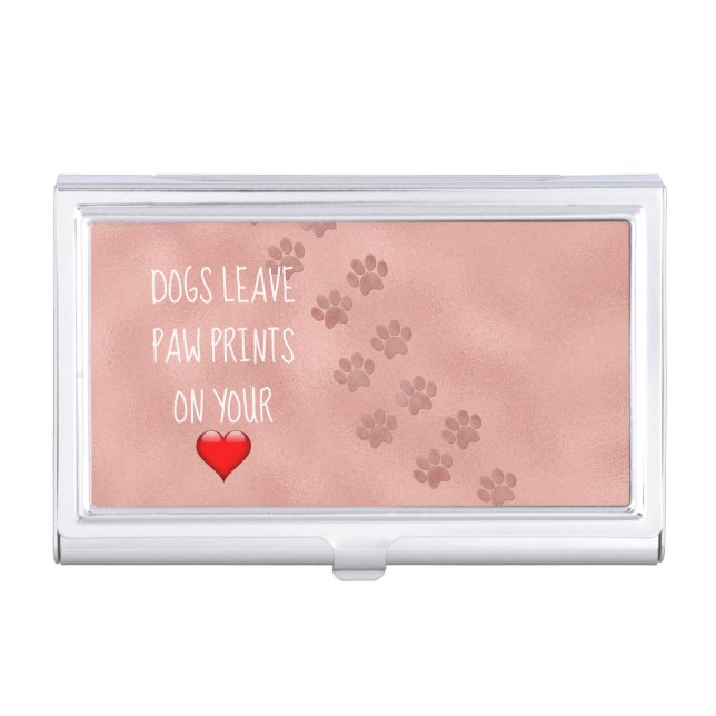 Dogs Leave Paw Prints on Your Heart Quote Business Card Case (Front)