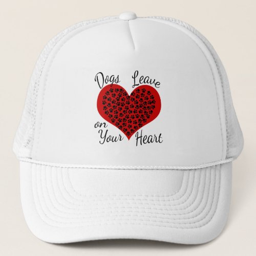 Dogs Leave Paw Prints on Your Heart Trucker Hat
