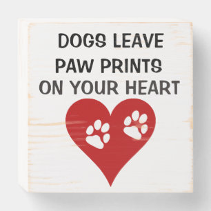 Dogs Leave Paw Prints On Your Heart Wooden Box Sign