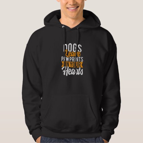 Dogs Leave Pawprints In Your Heart Hoodie