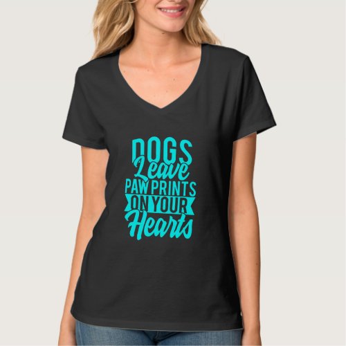 Dogs Leave Pawprints In Your Heart New T_Shirt