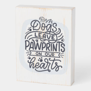 Dogs Leave Pawprints on our Hearts Wooden Box Sign