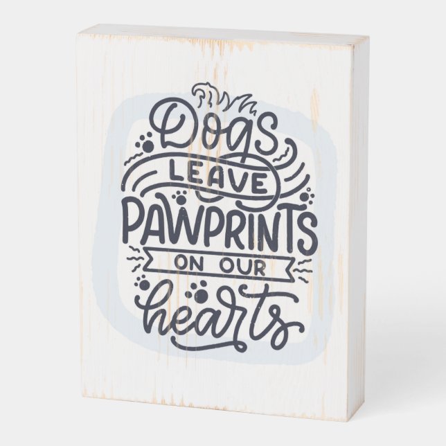 Dogs Leave Pawprints on our Hearts Wooden Box Sign (Angled Vertical)