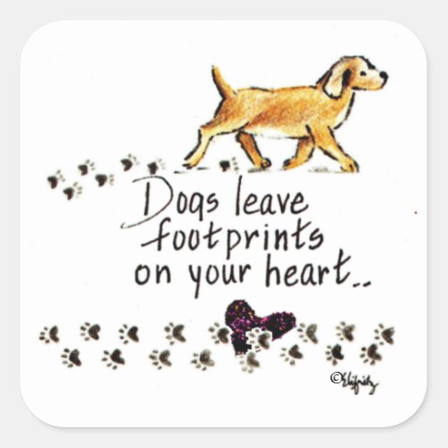 Dogs Leave Pawprints on Your Heart drawing Square Sticker