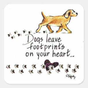 Dogs Leave Pawprints on Your Heart drawing Square Sticker
