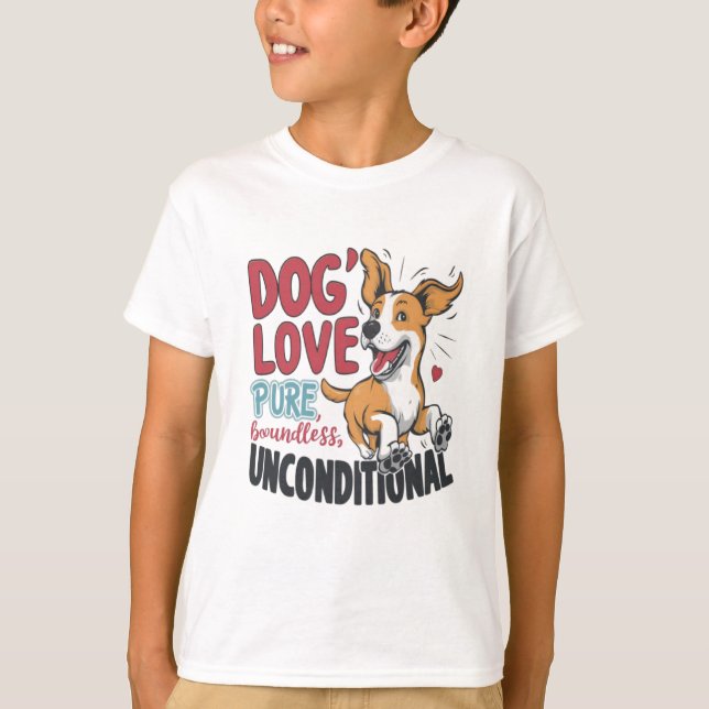 Dog's Love Pure Boundless Unconditional T-Shirt (Front)