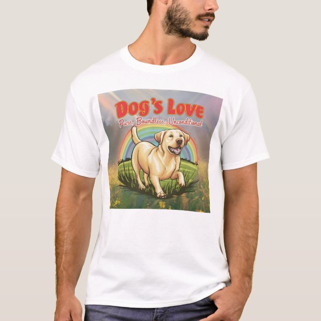 Dog's Love Pure Boundless Unconditional T-Shirt (Front)