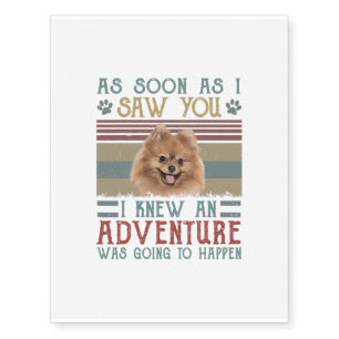 Dogs Lover - As Soon As I Saw You Pomeranian Temporary Tattoos