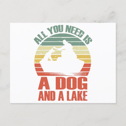 Dogs lovers  All You Need Is A Dog And A Lake  Holiday Postcard