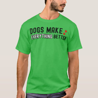 Dogs Make Everything Better Dog Lover Gifts retro T-Shirt