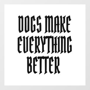 Dogs make everything better. floor decals