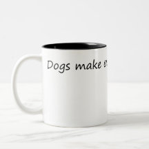 Dogs Make Everything Better – Funny Dog Lover