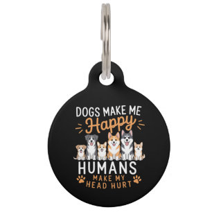 Dogs Make Me Happy Dog Lover Dog Owner Dog Mom Dad Pet ID Tag