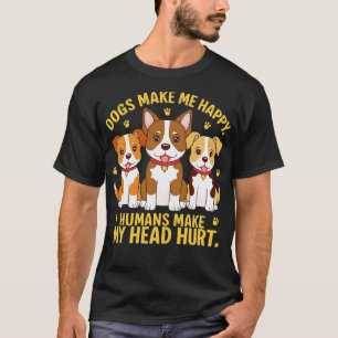 dogs make me happy humans make my head hurt 1 T-Shirt