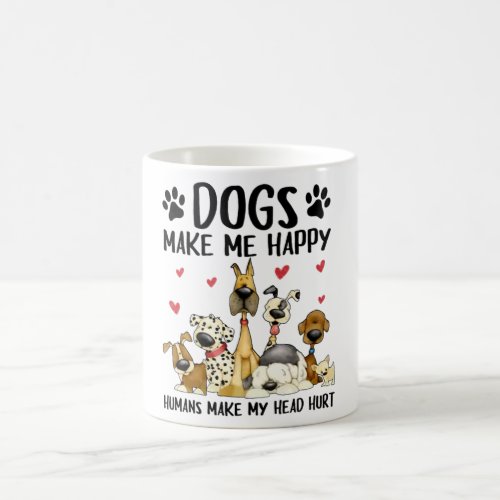 Dogs Make Me Happy Humans Make My Head Hurt Cute D Coffee Mug