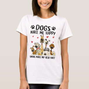 Dogs Make Me Happy Humans Make My Head Hurt Cute D T-Shirt