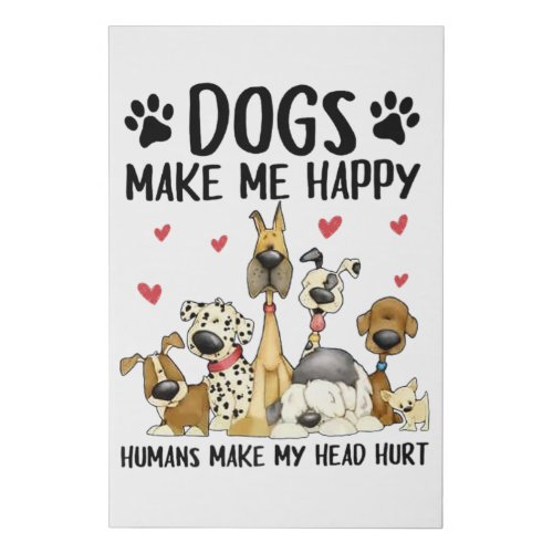 Dogs Make Me Happy Humans Make My Head Hurt Faux Canvas Print