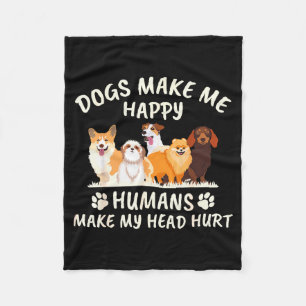 Dogs Make Me Happy Humans Make My Head Hurt Funny Fleece Blanket