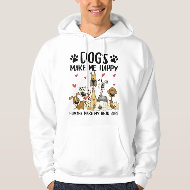 Dogs Make Me Happy Humans Make My Head Hurt Hoodie (Front)