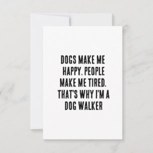 Dogs make me happy. People make me tired. That's Thank You Card